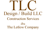 TLC Design / Build LLC. Construction Services dba The Letlow Company.